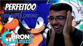 (EU TO LOUCOO!) REACT Trio SSS (Sonic) - SUPER | Chrono