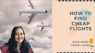 HOW TO FIND CHEAP FLIGHTS | 2021 Budget travel tips & hacks | Save more & travel more