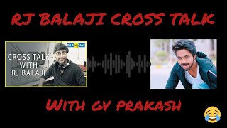 RJ BALAJI CROSS TALK | CROSS TALK WITH GV PRAKASH | FUN OVERLOADED| COMEDY ALAPARAI