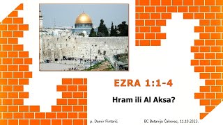 11.10.2023. Hram ili Al Aksa? (Ezra 1:1-4)