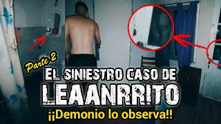 DEMONIO LO OBSERVA | EL SINIESTRO CASO DE LEAAN - PARTE 2