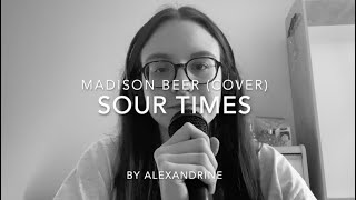 Sour Times (Madison Beer) - Cover by Alexandrine