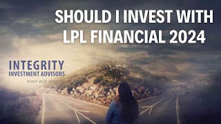 Should I invest with LPL Financial 2024