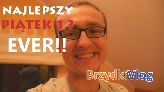 NAJLEPSZY PIATEK 13 EVER!! | Brzydki Vlog #19 Onkologia Kliniczna