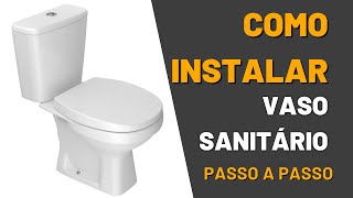 Como Instalar Vaso Sanitário – Passo a Passo