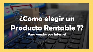 Como elegir un producto Rentable para Vender en Internet?