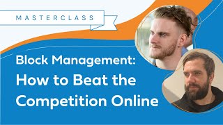 Block Management Masterclass: How to Beat theCompetition Online