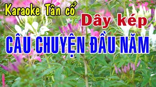 Karaoke tân cổ CÂU CHUYỆN ĐẦU NĂM - DÂY KÉP