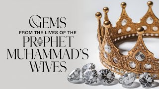 Gems from the Lives of Some of the Prophet Muhammad's (Peace Be Upon Him) Wives – Rasheed Barbee