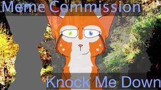 Knock Me Down|| Meme Commission