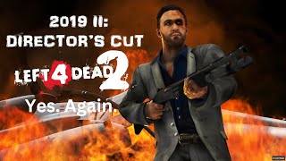 Left 4 Dead 2 Playing the 2019 II: Director's Cut campaign again...