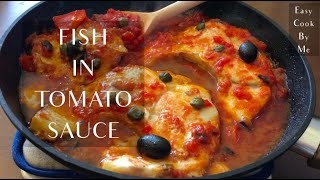 Fish In Tomato Sauce | Easy And Quick Fish Recipe | With Black Olives And Capers | Easy Cook