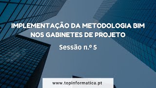 Implementação da Metodologia BIM nos Gabinetes de Projeto - Sessão 5