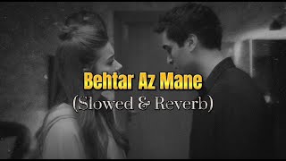 Behtar Az Mane - Ali Yasini (Slowed&Reverb) I بهتر از منه - علی یاسینی (اسلو و ریورب)