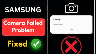 Fix Samsung Camera Failed Problem | Samsung Camera Failed Error Solved