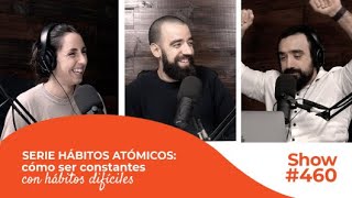 Serie Hábitos Atómicos: cómo ser constantes con hábitos difíciles [#460]