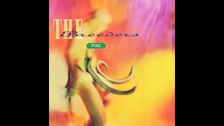 The Breeders - Glorious (Pod full album playlist)