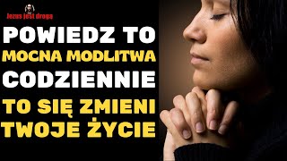 Módlcie się w ten sposób każdego dnia, aby otrzymać Boże błogosławieństwa. Potężna modlitwa