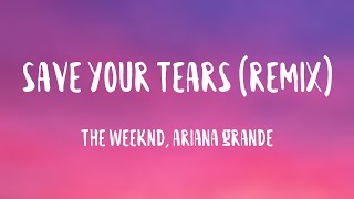 Save Your Tears - The Weeknd, Ariana Grande [Lyric Song] 🎧