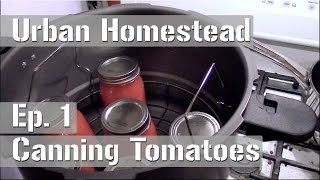 Canning Tomatoes - Ep 1 - Urban Homestead