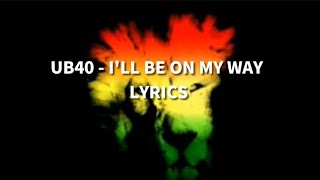 UB40 - I'll be on my way Lyrics