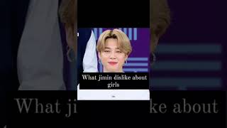 What Jimin dislike about Girls💢💢 #jimin #shorts