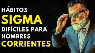 8 Hábitos de Un Hombre Sigma Que Son DIFÍCILES Para Hombres Comunes y Corrientes