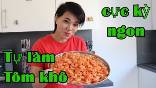 Tôm khô làm tại nhà, vừa sạch lại vừa ngon