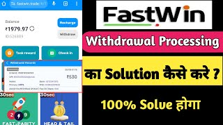 fastwin withdrawal processing problem | fastwin app withdrawal | fastwin app payment proof | fastwin