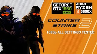 Counter Strike 2 Nvidia GTX 1660 Super + Ryzen 5 5600X | 1080p All Settings Tested