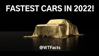 FASTEST CARS in the WORLD! MUST WATCH 2022!