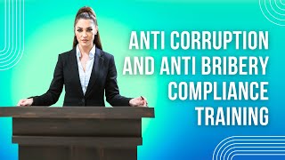 Anti Corruption and Anti Bribery Compliance Training