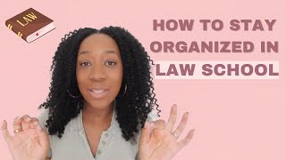 How to Stay Organized in Law School