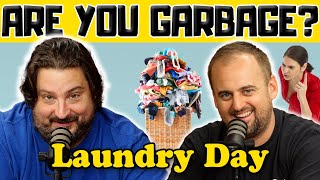 Laundry Day w/ Kippy & Foley - Are You Garbage Comedy Podcast Clip