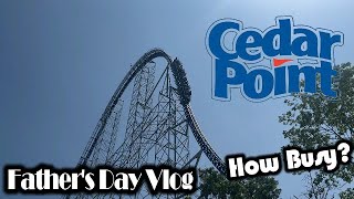 How Busy Is Cedar Point on Father's Day? 2024 Vlog