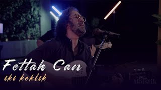 Fettah Can - İki Keklik (Akustik Video)