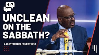 Unclean on the Sabbath? || I’d Like to Know