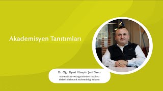 Akademisyen Tanıtımları - Dr. Öğr. Üyesi Hüseyin Şerif Savcı