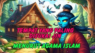 JIN SUKA PADA TEMPAT INI MENURUT ISLAM