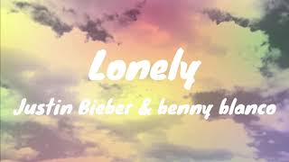 Justin Bieber & Benny Blanco - Lonely (Lyrics)