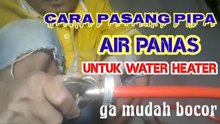 Cara Pasang Pipa Air Panas Untuk Water Heater