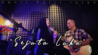 Sejuta Luka - Cover by Henti Putri Intan