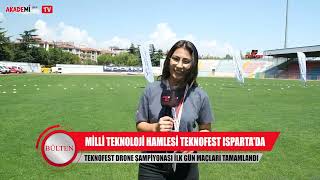 Bülten - TEKNOFEST Drone Şampiyonası Isparta 1. Gün