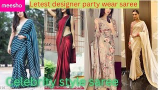 meesho letest designer party wear saree || celebrity style saree#meesho #meeshohau #meeshosareehaul