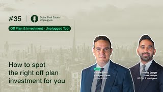 Ep 35: Finding the right Off Plan investment for you - Dubai Off Plan and Investment Series