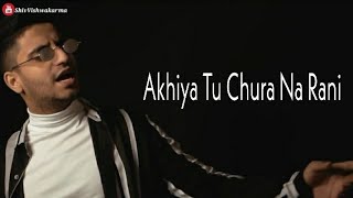 Akhiyan Tu Chura Na Rani New WhatsApp Status_|_Mr._Lova_Lova_Teri_Aankhon_Ka_Jaadu_|_Cover_|_Ishq_|