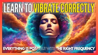 Desires are frequencies | How to vibrate CORRECTLY | Law of Vibration and Law of Attraction