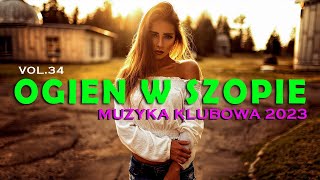 OGIEŃ W SZOPIE VOL.34💥 LIPIEC 2023 🔈 NAJLEPSZE KLUBOWE HITY ❌ MEGA POMPA DO AUTA🔥MUZYKA KLUBOWA 2023