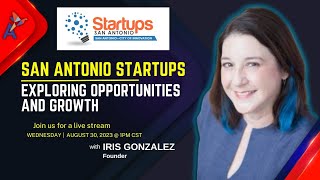 🌆 Discovering San Antonio Startups with Iris Gonzalez! 💡