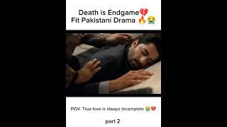 Death is Endgame in pak dramas part 2 #sad #danishtaimoor ##sajalali #qurban